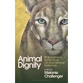 Animal Dignity: Philosophical Reflections on Non-Human Existence