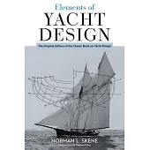 Elements of Yacht Design: The Original Edition of the Classic Book on Yacht Design