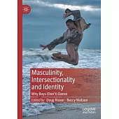 Masculinity, Intersectionality and Identity: Why Boys (Don’t) Dance
