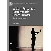William Forsythe’s Postdramatic Dance Theater: Unsettling Perception