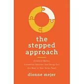 The Stepped Approach: Onboard Better, Systemize Smarter, and Bring Out the Best in Your Sales Team
