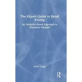 The Expert Guide to Retail Pricing: An Analytics-Based Approach to Maximise Margins