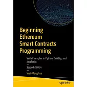 Beginning Ethereum Smart Contracts Programming: With Examples in Python, Solidity, and JavaScript