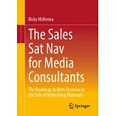 The Sales Navigator for Media Consultants: The Roadmap to More Revenue in the Sale of Advertising Materials