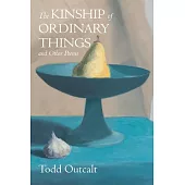 The Kinship of Ordinary Things and Other Poems