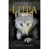 Pagan Portals: Lupa: She-Wolf of Rome and Mother of Destiny