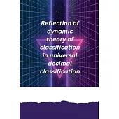 Reflection of dynamic theory of classification in universal decimal classification