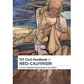 T&t Clark Handbook of Neo-Calvinism