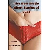 The Best Erotic Short Stories of 2022: Explicit adult erotica featuring first times, threesomes, rough sex, anal sex, role-play, gang bangs, lesbian s