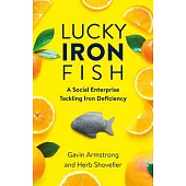 Lucky Iron Fish: A Social Enterprise Tackling Iron Deficiency