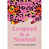 Leopard Is a Neutral: A Really Useful Style Guide