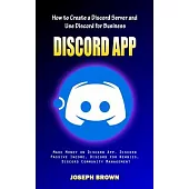Discord App: How to Create a Discord Server and Use Discord for Business (Make Money on Discord App, Discord Passive Income, Discor