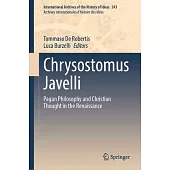 Chrysostomus Javelli: Pagan Philosophy and Christian Thought in the Renaissance