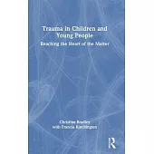 Trauma in Children and Young People: Reaching the Heart of the Matter