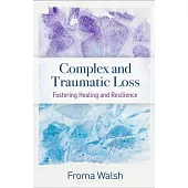 Complex and Traumatic Loss: Fostering Healing and Resilience