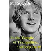 To the Temple of Tranquility...and Step on It!: A Memoir