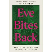 Eve Bites Back: An Alternative History of English Literature