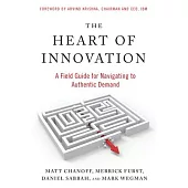 The Heart of Innovation: A Field Guide for Navigating to Authentic Demand