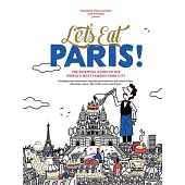 Let’s Eat Paris!: Celebrating the Most Famous Food City in the World