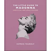 The Little Guide to Madonna: Express Yourself