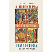 A Liturgical Play for the Medieval Feast of Fools: The Laon Ordo Joseph