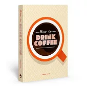 How to Drink Coffee
