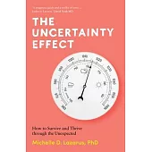 The Uncertainty Effect: How to Survive and Thrive Through the Unexpected