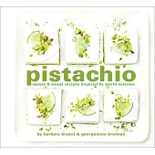 Pistachio: Savory & Sweet Recipes Inspired by World Cuisines
