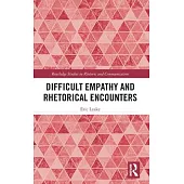 Difficult Empathy and Rhetorical Encounters