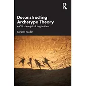 Deconstructing Archetype Theory: A Critical Analysis of Jungian Ideas