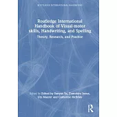 Routledge International Handbook of Visual-Motor Skills, Handwriting, and Spelling: Theory, Research, and Practice