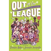 Out of Our League: 16 Stories of Girls in Sports