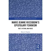 Marie Jeanne Riccoboni’s Epistolary Feminism: Fact, Fiction, and Voice