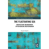 The Fluctuating Sea: Architecture and Movement in the Medieval Mediterranean