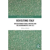 Revisiting Italy: British Women Travel Writers and the Risorgimento (1844-61)