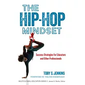 The Hip-Hop Mindset: Success Strategies for Educators and Other Professionals