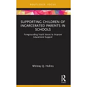 Supporting Children of Incarcerated Parents in Schools: Foregrounding Youth Voices to Improve Educational Support