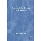 Community Art Therapy: Theory and Practice