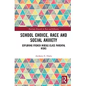 School Choice, Race and Social Anxiety: Exploring French Middle-Class Parental Risks