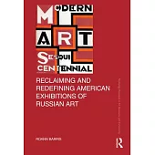 Reclaiming and Redefining American Exhibitions of Russian Art