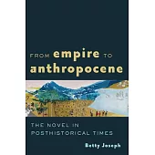 From Empire to Anthropocene: The Novel in Posthistorical Times