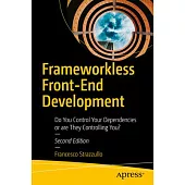 Frameworkless Front-End Development: Do You Control Your Dependencies or Are They Controlling You?