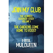 Join My Club, The Chickens Come Home to Roost: Book 1