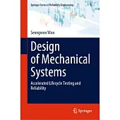 Design of Mechanical Systems: Accelerated Lifecycle Testing and Reliability