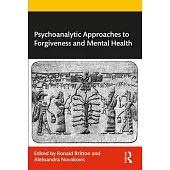 Psychoanalytic Approaches to Forgiveness and Mental Health