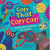 Copy That, Copy Cat!: Inventions Inspired by Animals