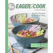 Eager 2 Cook: Healthy Recipes for Healthy Living: Seafood & Salads