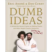 Dumb Ideas: A Sophomoric Guidebook (and Sophisticated Philosophical Inquiry) on the Art of Pranking