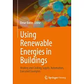 Using Renewable Energies in Buildings: Heating and Cooling Supply, Automation, Executed Examples