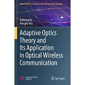 Adaptive Optics Theory and Its Application in Optical Wireless Communication